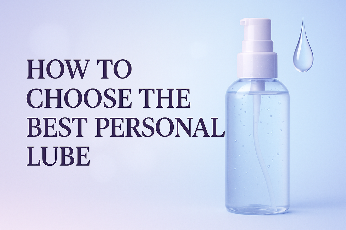 How to Choose the Best Personal Lube